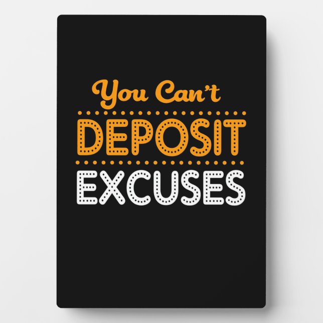 Birthday Gift You Can Not Deposit Excuses Plaque (Front)