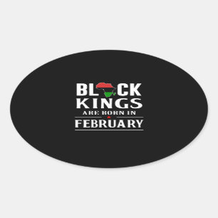 Birthday Gifts Black Kings Are Born In February Oval Sticker