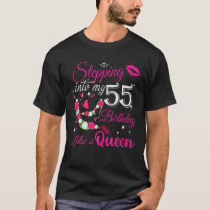 Birthday Gifts For Women Queen Stepping Into My 55 T-Shirt