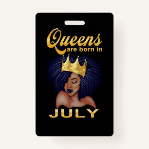 Birthday Gifts   Queens Are Born In July ID Badge