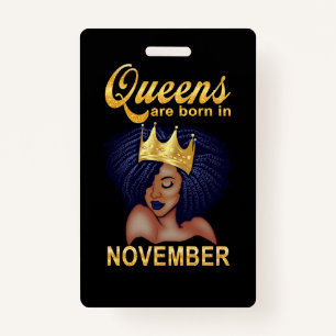 Birthday Gifts Queens Are Born In November ID Badge