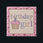Birthday Girl Button<br><div class="desc">"Birthday Girl" for that special someone's birthday!</div>