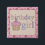 Birthday Girl Button<br><div class="desc">"Birthday Girl" for that special someone's birthday!</div>