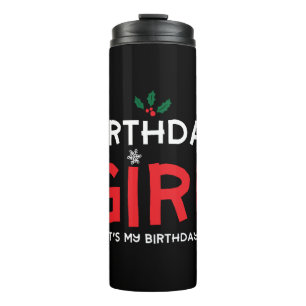 Birthday Girl Christmas Xmas B Day Thermal Tumbler