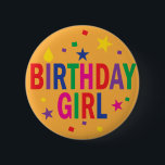 Birthday Girl colourful button<br><div class="desc">Birthday Girl colourful button with stars and confetti and a birthday candle flame on the letter "i". Fun for a birthday party for child or adult,  or for the birthday girl at work.</div>