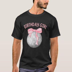 Birthday Girl Coquette Bow Disco Ball Funny Birthd T-Shirt