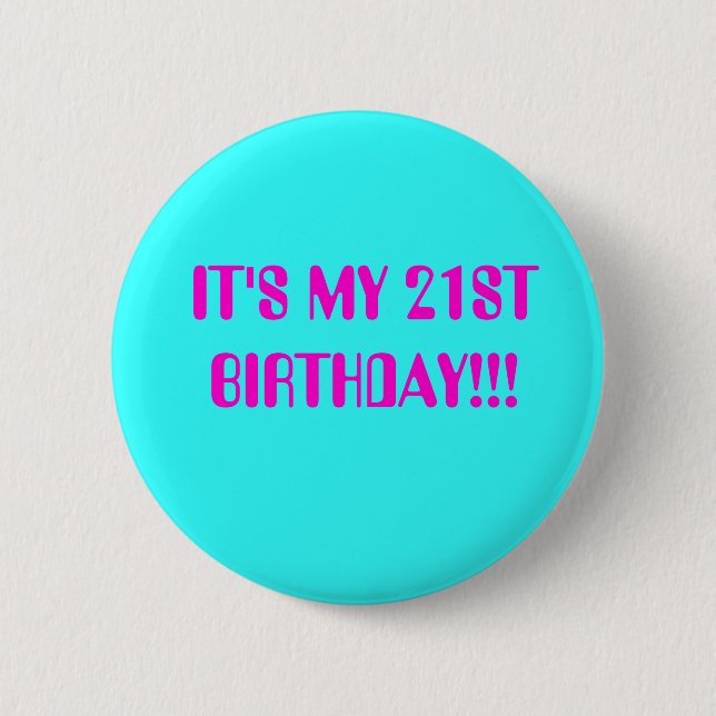 BIRTHDAY GIRL, IT'S MY 21ST BIRTHDAY!!! 6 CM ROUND BADGE (Front)