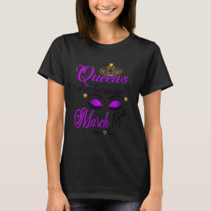 Birthday Girl Queens Are Born On March 18th Pisces T-Shirt