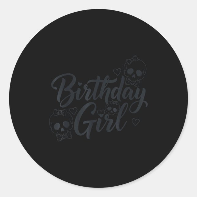 Birthday Girl Skull Skeleton Lover Cute Funny Kawa Classic Round Sticker (Front)