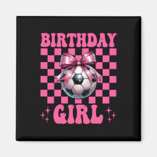 Birthday Girl Soccer Girl Soccer Mum Mama Coquette Magnet
