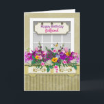 Birthday, Girlfriend, Flowers in Window Box Card<br><div class="desc">See same image on many other categories including expressions,  invitations and more.</div>