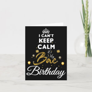 Birthday Girlfriend - I Cant Keep Calm Its My Bae Card