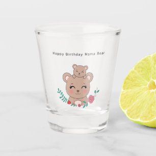 Birthday glass, happy birthday mama bear shot glass