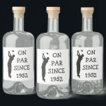 Birthday Golfer Funny 70th happy Dad Par Liquor Bottle Label<br><div class="desc">On par since 1952 liquor bottle label. 70th Birthday. Perfect for dad,  grandad,  stepdad. Golfer gift idea. Personalise it with a year.</div>