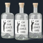 Birthday Golfer Funny 70th happy Dad Par Liquor Bottle Label<br><div class="desc">On par since 1952 liquor bottle label. 70th Birthday. Perfect for dad,  grandad,  stepdad. Golfer gift idea. Personalise it with a year.</div>
