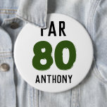 Birthday Golfer Funny 80th happy Dad Par 6 Cm Round Badge<br><div class="desc">Par 80. Funny 80th birthday,  eighty,  quote golf button. Perfect for him,  dad,  grandad,  friend. Golfer gift idea. You can personalise the year and name.</div>