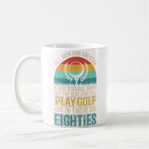 Birthday Golfing - All Men Equal Golf In Their Eig Coffee Mug