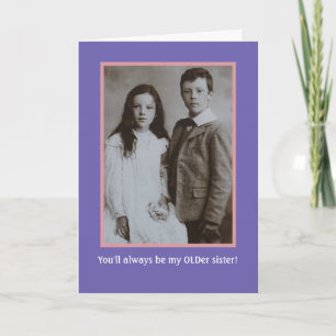 Birthday Humour From Brother To Older Sister Card