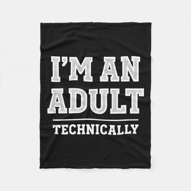Birthday I'm An Adult Technically, Funny 18th Birt Fleece Blanket (Front)