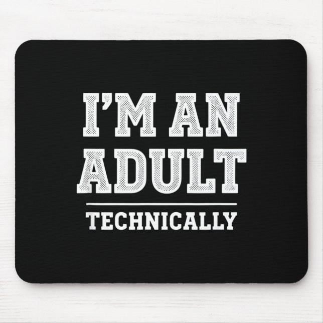 Birthday I'm An Adult Technically, Funny 18th Birt Mouse Mat (Front)