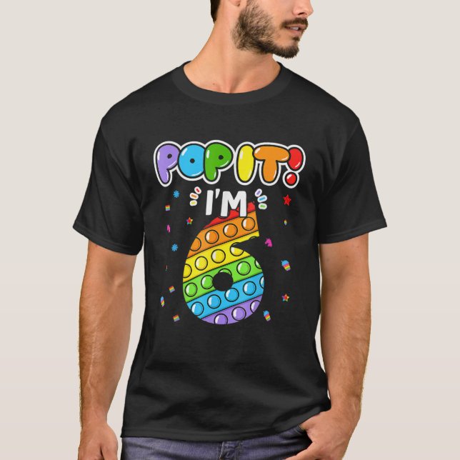 Birthday Kids Pop It I Am 6 Years Old 6Th Birthday T-Shirt (Front)
