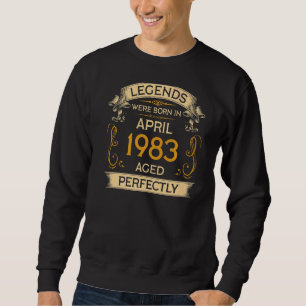 Birthday Legends Were Born In April 1983 Sweatshirt