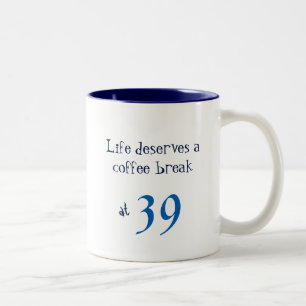 Birthday Life Deserves a Coffee Break Blue Two-Tone Coffee Mug
