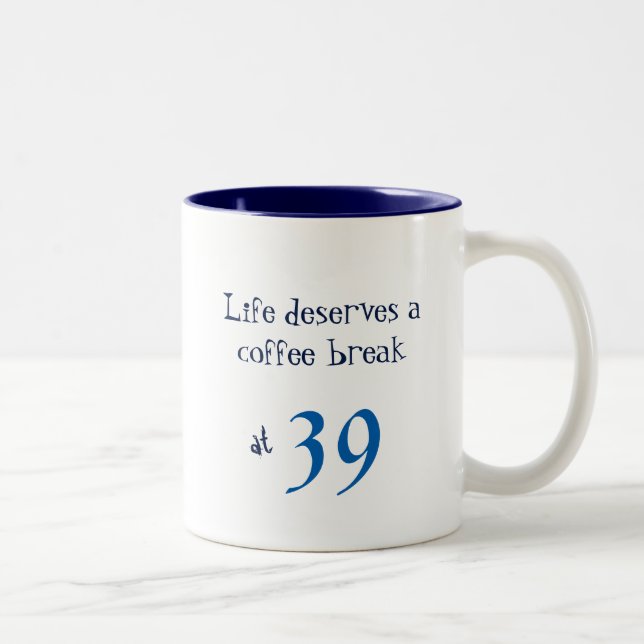 Birthday Life Deserves a Coffee Break Blue Two-Tone Coffee Mug (Right)