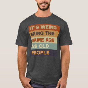 Birthday like old people Funny T-Shirt