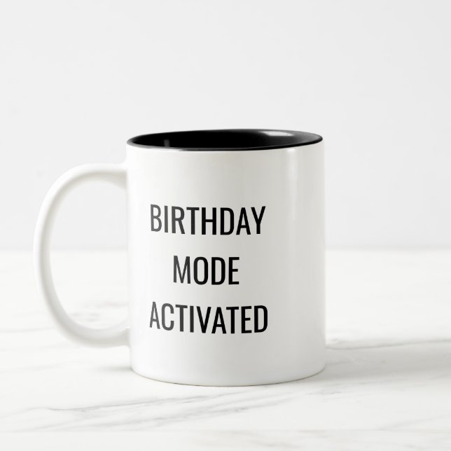 Birthday Mode Activated Funny Mug – Birthday Gift (Left)