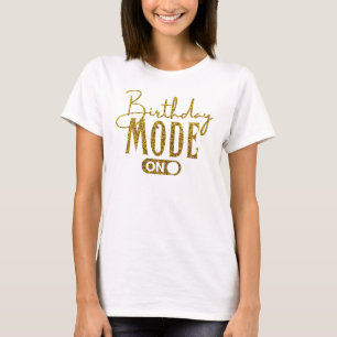 Birthday Mode On   Birthday Party T-Shirt