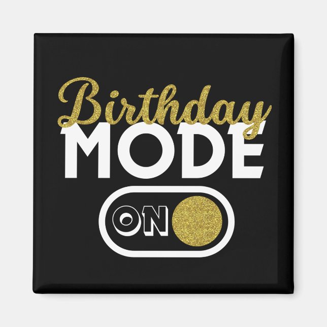 Birthday Mode On Magnet (Front)