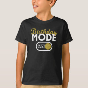 Birthday Mode On T-Shirt