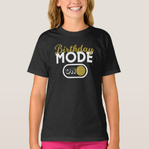 Birthday Mode On T-Shirt