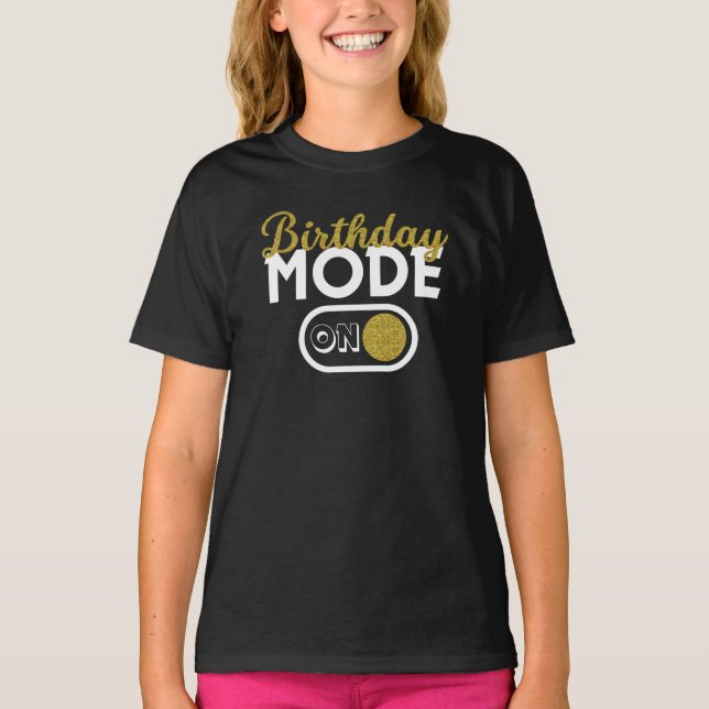 Birthday Mode On T-Shirt (Front)