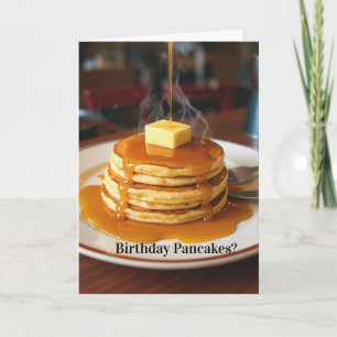 Birthday Pancakes? Birthday Card