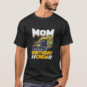 Birthday Party Construction Digger Mum Birthday Cr T-Shirt