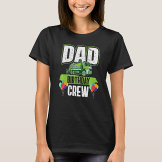 Birthday Party Dad Birthday Crew Garbage Garbage T T-Shirt