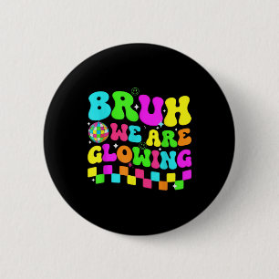 Birthday Party Disco Bruh We Are Glowing In My Glo 6 Cm Round Badge