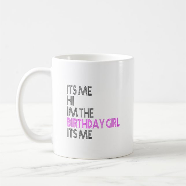 Birthday Party Its Me Hi Im The Birthday Girl Its  Coffee Mug (Left)