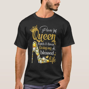 Birthday Pisces Queen Faith Favour Living Blessed T-Shirt