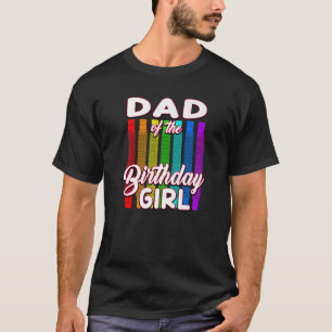 Birthday Pop Tube  Dad of the Birthday Girl T-Shirt