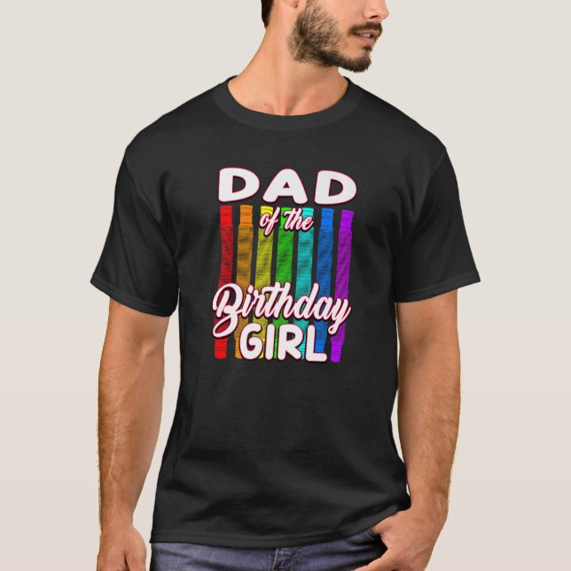 Birthday Pop Tube  Dad of the Birthday Girl T-Shirt (Front)