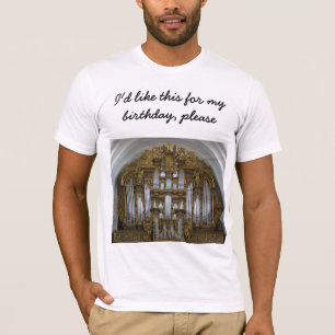 Birthday present - Fulda organ T-Shirt