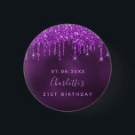Birthday purple glitter drips name tag 3 cm round badge<br><div class="desc">For a 21st (or any age) birthday party. A purple background decorated with faux glitter drips, paint dripping look. The purple background colour is uneven. Personalise and add a date , name and age 21. The name is written with a hand lettered style script. Perfect as party favours or as...</div>