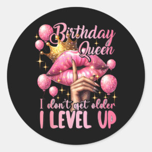 Birthday Queen Dont Get Older Level Up Birthday Classic Round Sticker