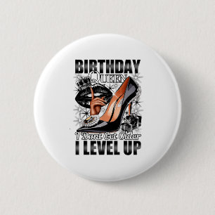 Birthday Queen I Dont Get Older I Level Up Womans 6 Cm Round Badge