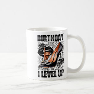 Birthday Queen I Dont Get Older I Level Up Womans Coffee Mug