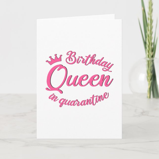 Birthday Queen in Quarantine Card (Front)