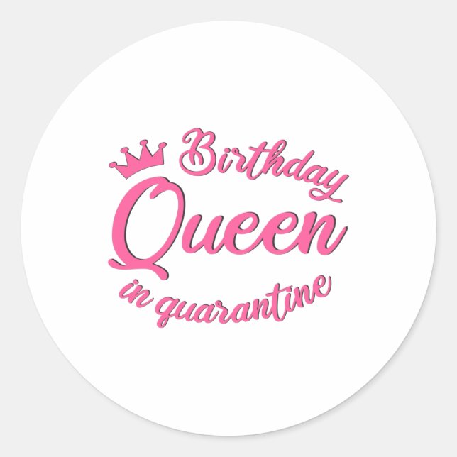 Birthday Queen in Quarantine Classic Round Sticker (Front)